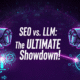 SEO vs. LLM Metrics: The Ultimate Guide